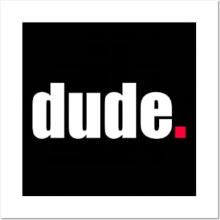 'Dude' Contemporary Design Text Slogan Posters and Art